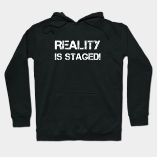 Reality is Staged! Hoodie